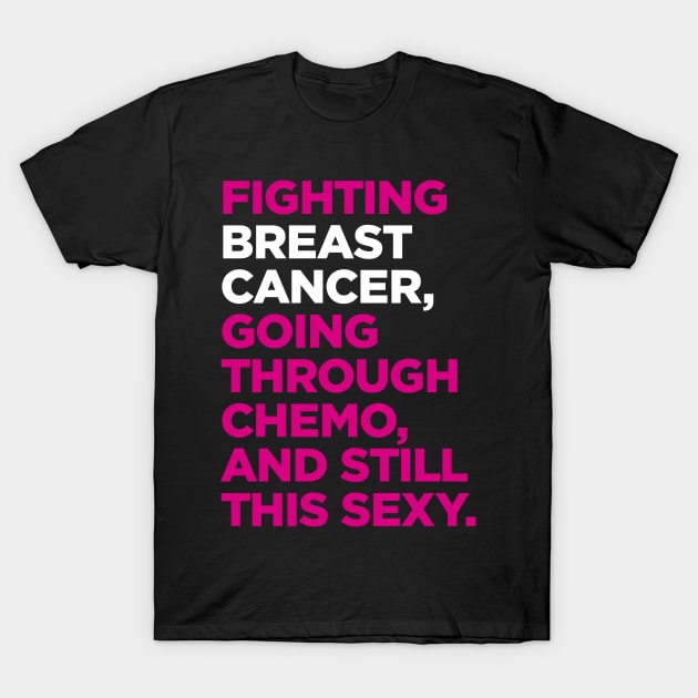 Fighting Breast Cancer Going Through Chemo and Still This Sexy T-Shirt by jomadado